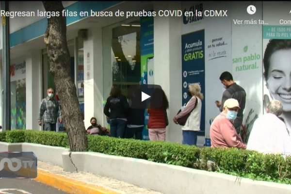 Regresan largas filas en busca de pruebas COVID en la CDMX
