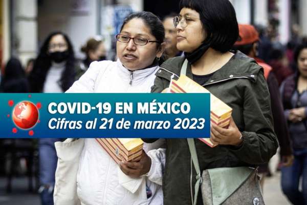 Covid-19: México reporta 19 mil 634 contagios y 90 muertes más en última semana
